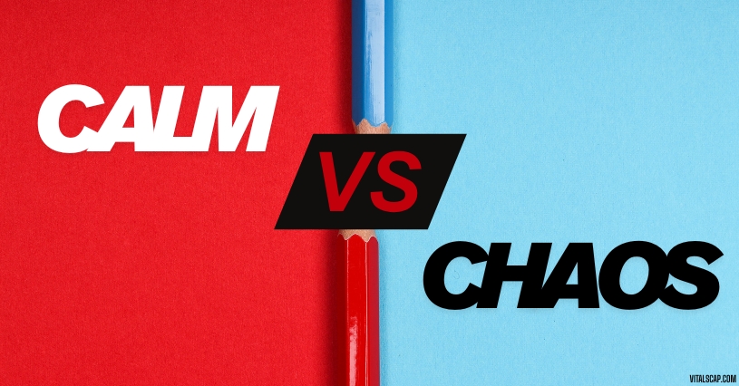 Calm vs. Chaos Opposites Calm vs. Chaos Opposites