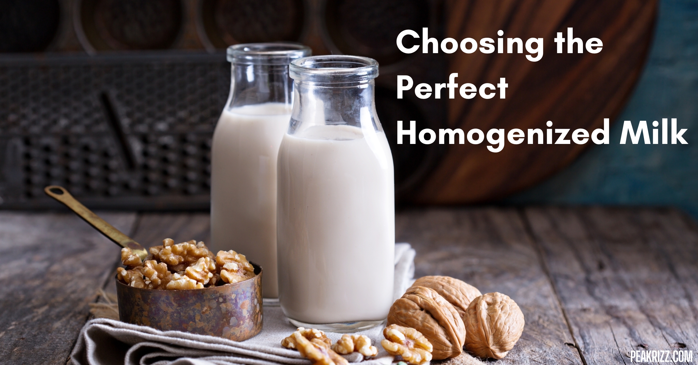 Choosing the Perfect Homogenized Milk Choosing the Perfect Homogenized Milk