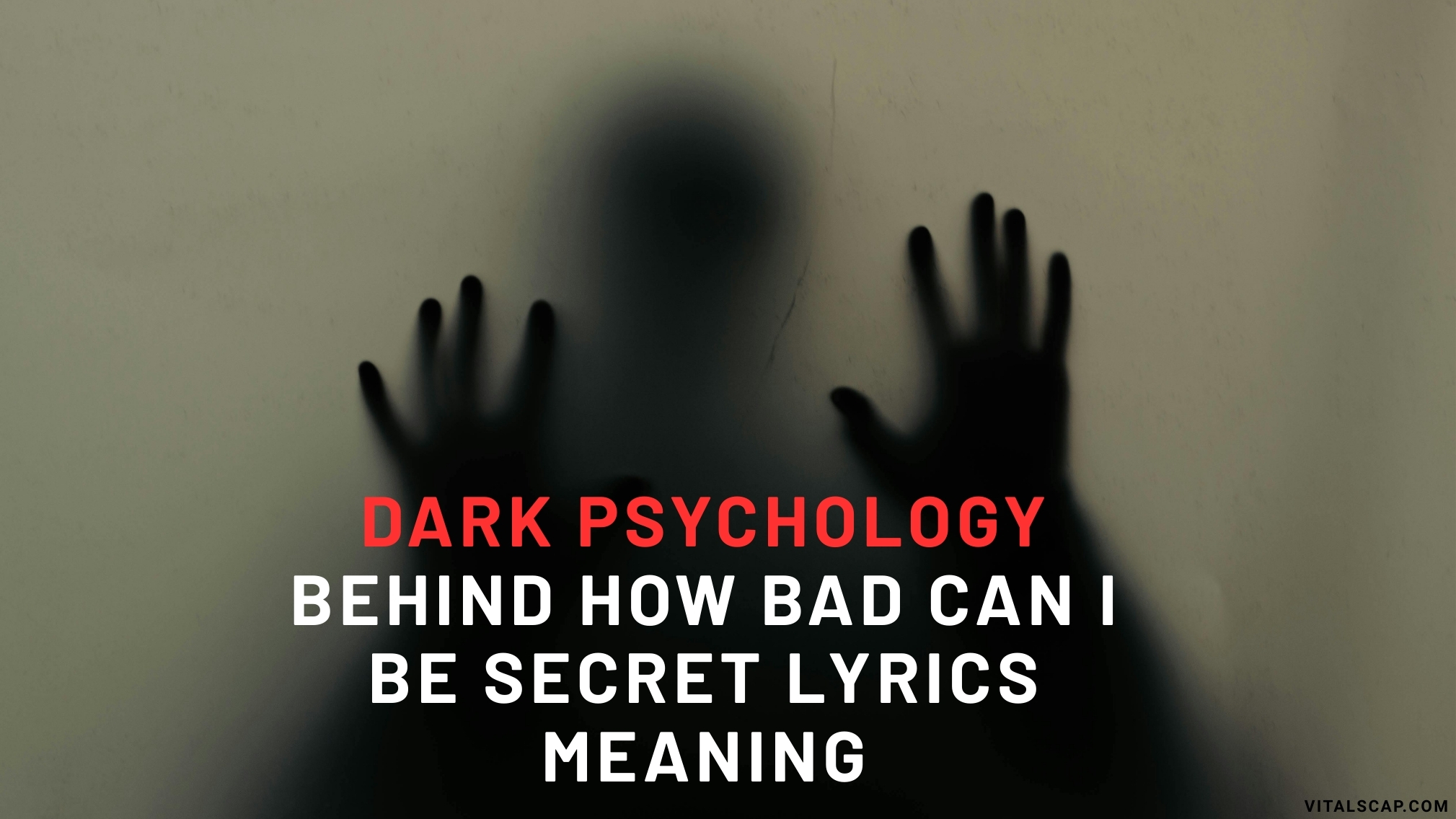 Dark Psychology Behind How Bad Can I Be Secret Lyrics Meaning Dark Psychology Behind How Bad Can I Be Secret Lyrics Meaning