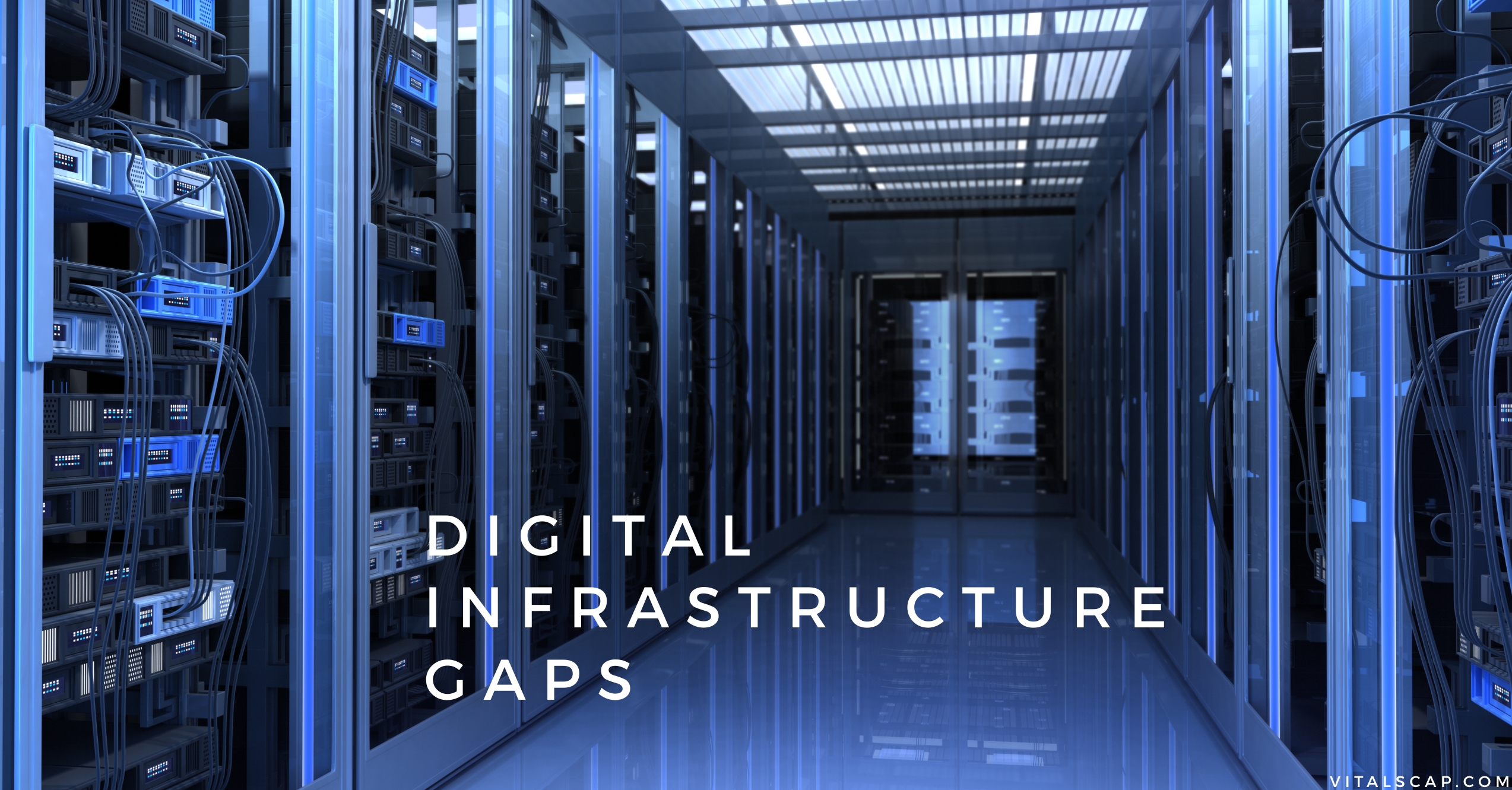 Digital Infrastructure Gaps Digital Infrastructure Gaps