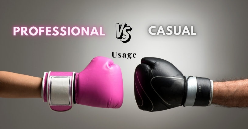 Professional vs. Casual Usage Professional vs. Casual Usage