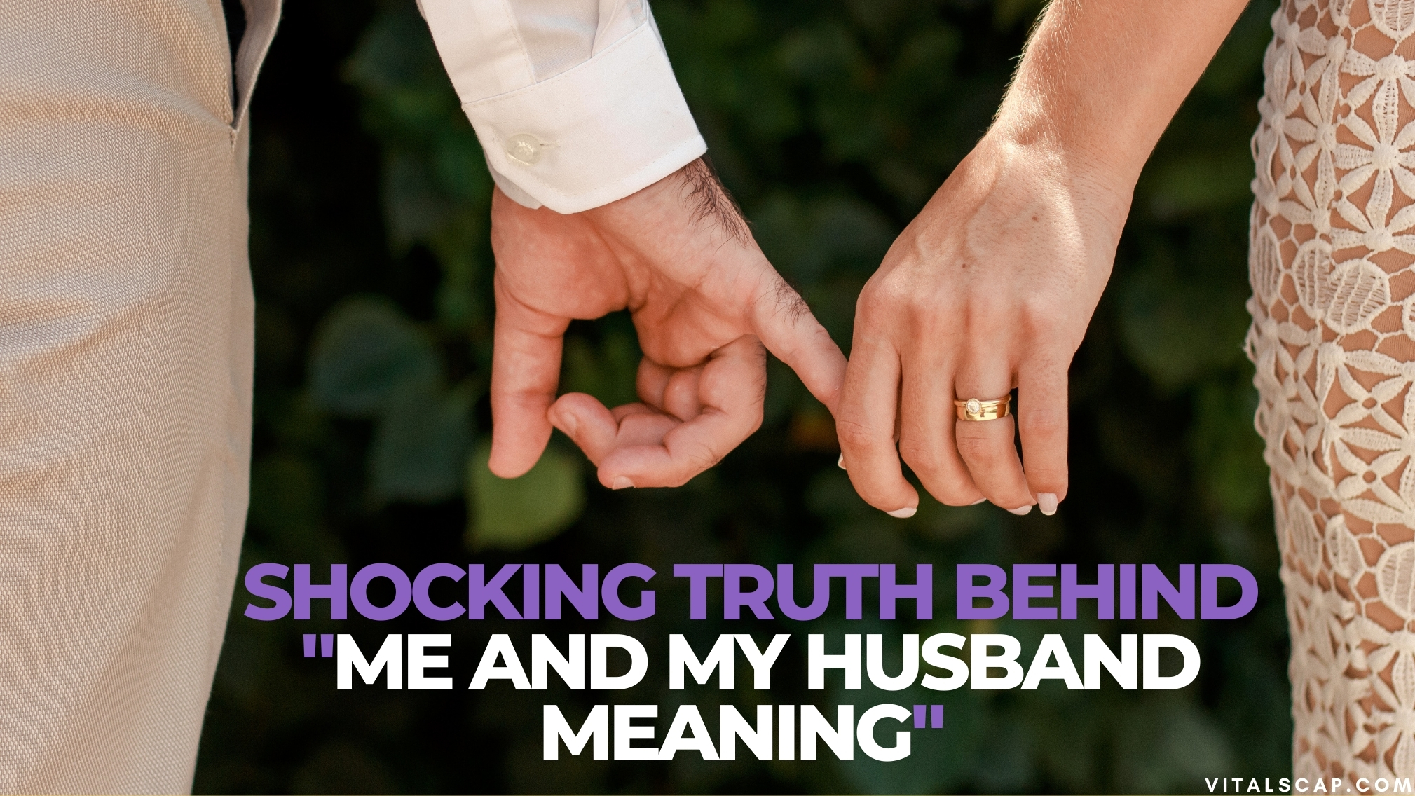 Shocking Truth Behind Me and My Husband Meaning Shocking Truth Behind "Me and My Husband Meaning"