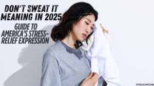 Don't Sweat It Meaning in 2025