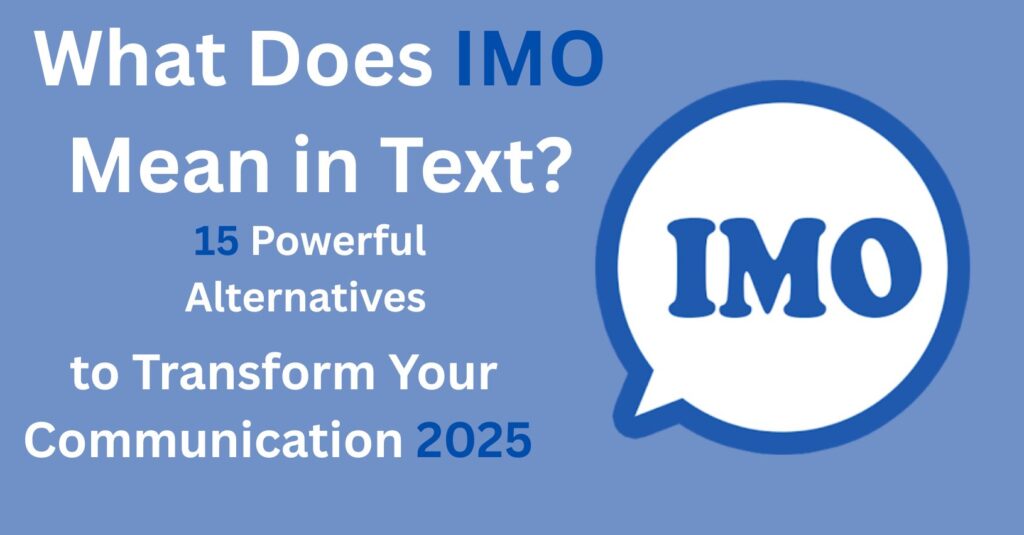 What Does IMO Mean in Text? 15 Powerful Alternatives to Transform Your